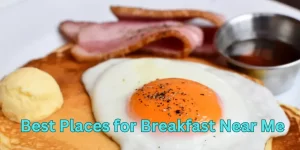 Best Places for Breakfast Near Me