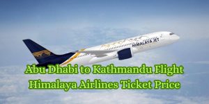 Abu Dhabi to Kathmandu Flight Himalaya Airlines Ticket Price