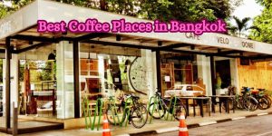 Best Coffee Places in Bangkok