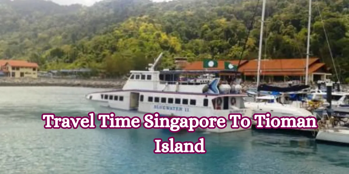 Travel Time Singapore To Tioman Island