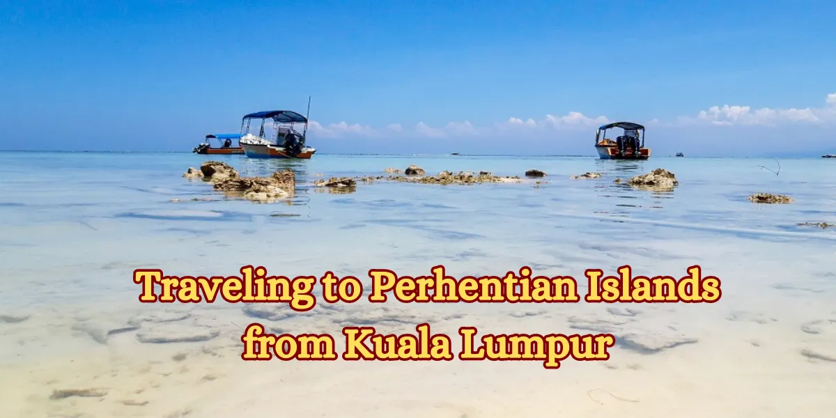 Traveling to Perhentian Islands from Kuala Lumpur