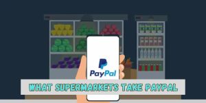 What Supermarkets Take PayPal