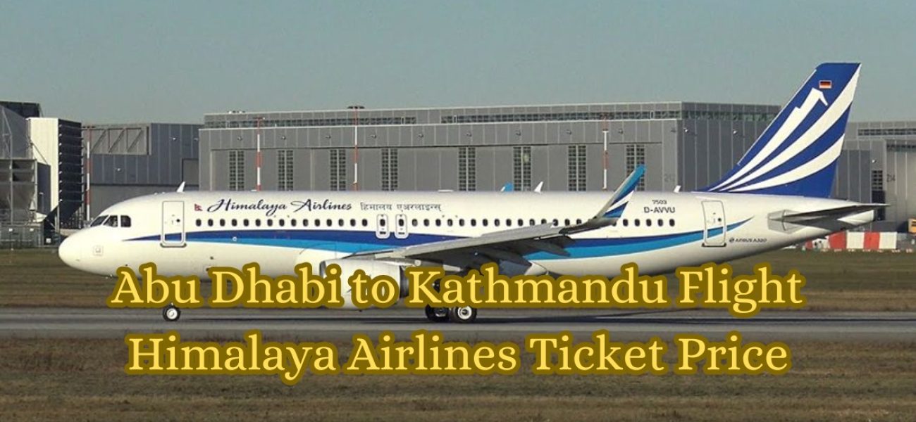 Abu Dhabi to Kathmandu Flight Himalaya Airlines Ticket Price