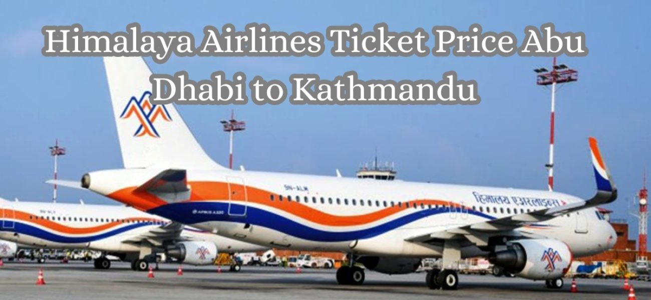 Himalaya Airlines Ticket Price Abu Dhabi to Kathmandu
