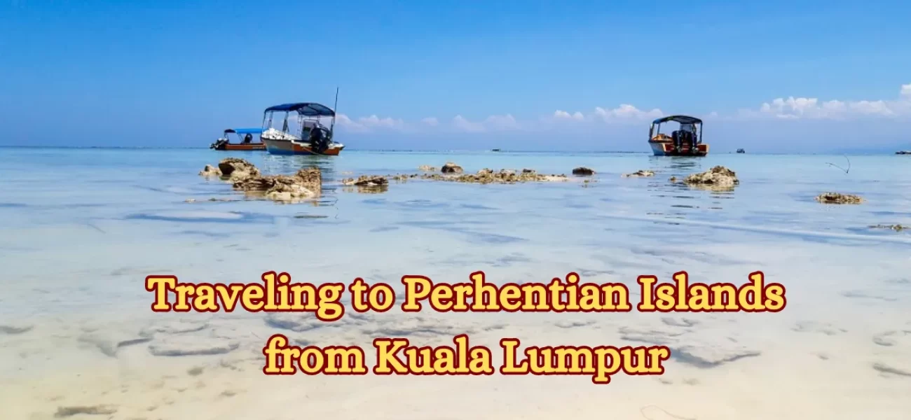 Traveling to Perhentian Islands from Kuala Lumpur